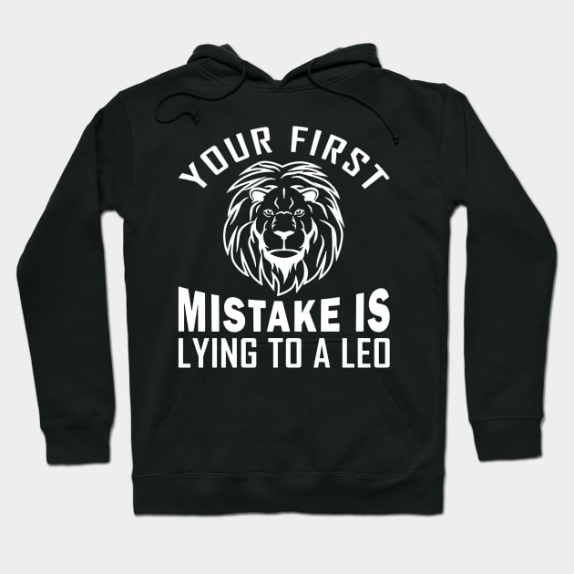 Your First Mistake is Lying to a Leo Hoodie by drawflatart9